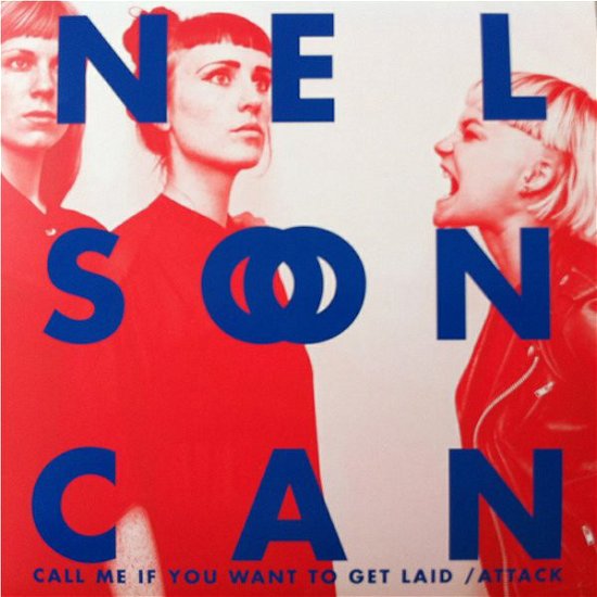 Call Me When You Want To Get Laid / Attack - Nelson Can - Musiikki - Like A Can Of Bean Records - 5707471033258 - torstai 1. toukokuuta 2014