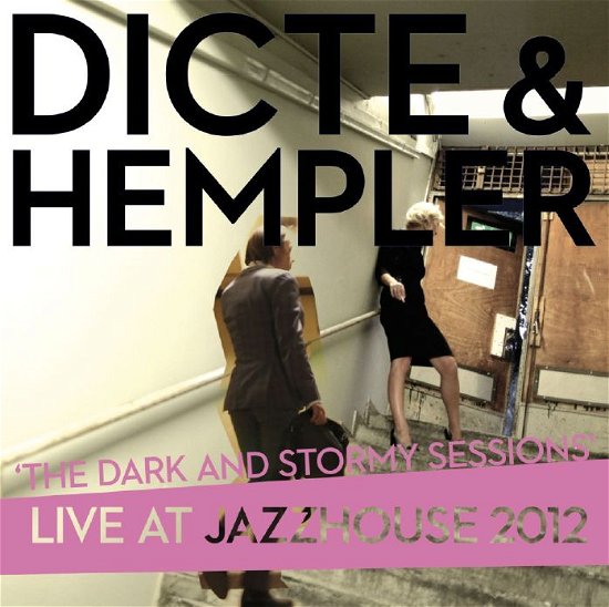 The Dark and Stormy Sessions - Live at Jazzhouse 2012 - Dicte & Hempler - Musiikki - VME - 5709498212258 - maanantai 25. marraskuuta 2013