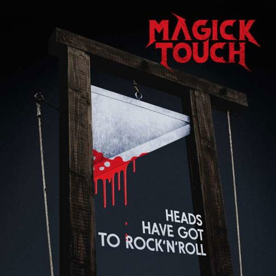 Heads Have Got to Rock 'n' Roll - Magick Touch - Musik - EDGED CIRCLE PRODUCTIONS - 7393210664258 - 14. august 2020