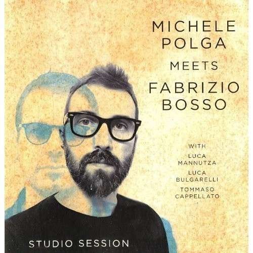 Cover for Michele Polga · Michele Polga Meets Fabrizio Bosso: Studio Session (CD) (2013)