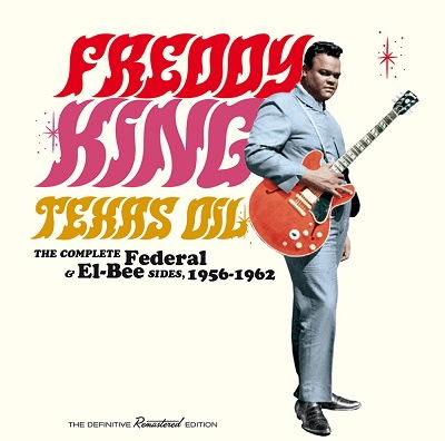 Freddie King · Texas Oil-The Complete Federal & El-Bee Sides, 1956-1962 (CD) (2022)