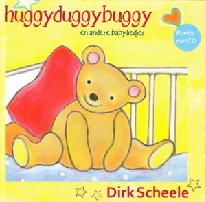 Cover for Dirk Scheele · Dirk Scheele - Huggyduggybuggy En Andere Baby Lied (CD) (2015)
