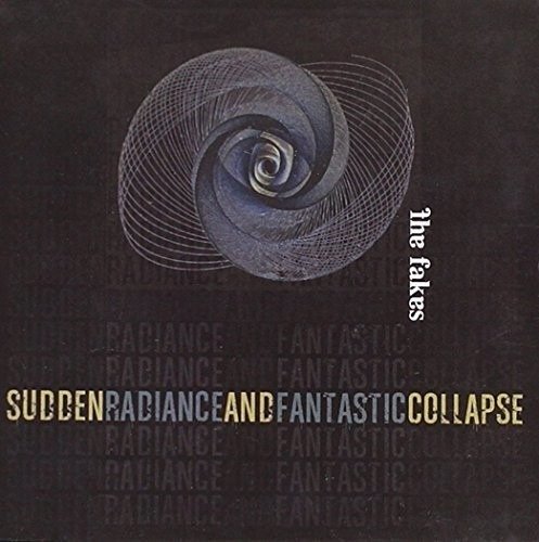 Cover for Fakes · Sudden Radiance &amp; Fantastic Collapse (CD) (2011)
