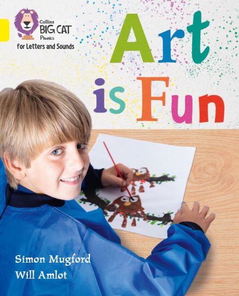 Cover for Simon Mugford · Art is Fun!: Band 03/Yellow - Collins Big Cat Phonics for Letters and Sounds (Paperback Book) (2019)