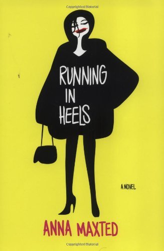 Anna Maxted · Running in Heels: a Novel (Paperback Book) (2002)