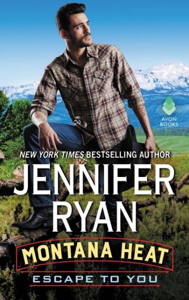 Cover for Jennifer Ryan · Montana Heat: Escape to You: A Montana Heat Novel - Montana Heat (Paperback Book) (2017)