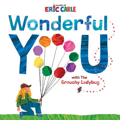 Wonderful You: With the Grouchy Ladybug - Eric Carle - Kirjat - HarperCollins - 9780062984258 - tiistai 3. toukokuuta 2022