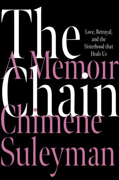 Chimene Suleyman · The Chain: Love, Betrayal, and the Sisterhood That Heals Us (Paperback Bog) (2024)