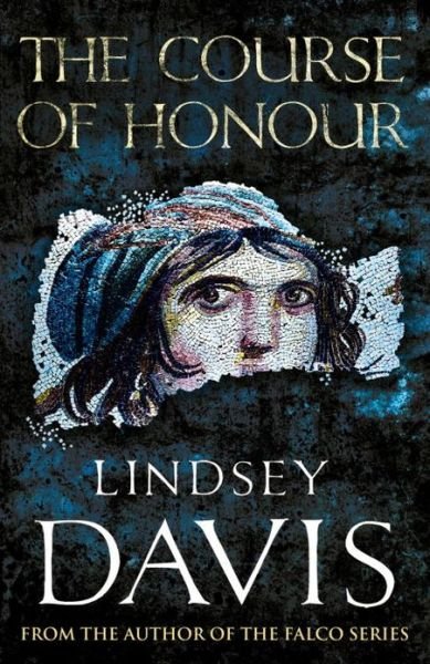 Cover for Lindsey Davis · The Course Of Honour (Pocketbok) (2013)