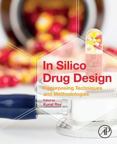 Cover for Kunal Roy · In Silico Drug Design: Repurposing Techniques and Methodologies (Pocketbok) (2019)
