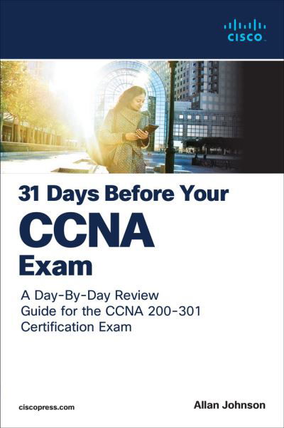 Cover for Allan Johnson · 31 Days Before your CCNA Exam: A Day-By-Day Review Guide for the CCNA 200-301 Certification Exam - 31 Days (Paperback Book) (2025)