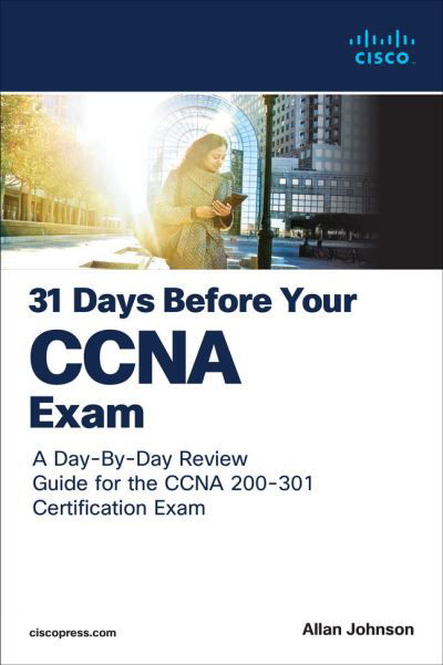 31 Days Before your CCNA Exam: A Day-By-Day Review Guide for the CCNA 200-301 Certification Exam - 31 Days - Allan Johnson - Książki - Pearson Education (US) - 9780138214258 - 8 marca 2025