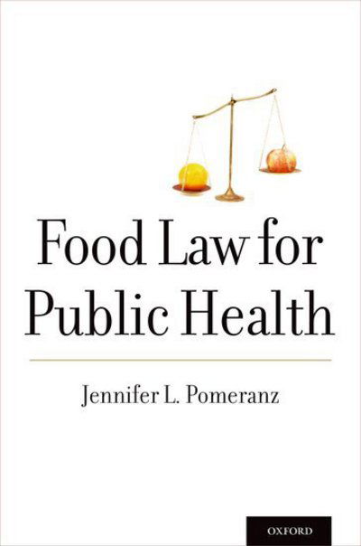 Cover for Pomeranz, Jennifer L. (Professor, College of Global Public Health, Professor, College of Global Public Health, New York University) · Food Law for Public Health - Food and Public Health (Taschenbuch) (2015)