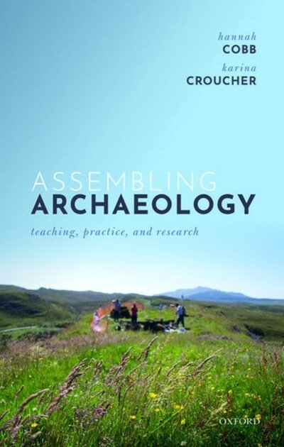 Cover for Cobb, Hannah (Senior Lecturer in Archaeology, Senior Lecturer in Archaeology, University of Manchester) · Assembling Archaeology: Teaching, Practice, and Research (Gebundenes Buch) (2020)