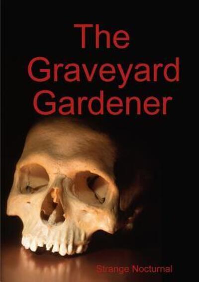 Cover for Strange Nocturnal · The Graveyard Gardener (Paperback Book) (2018)