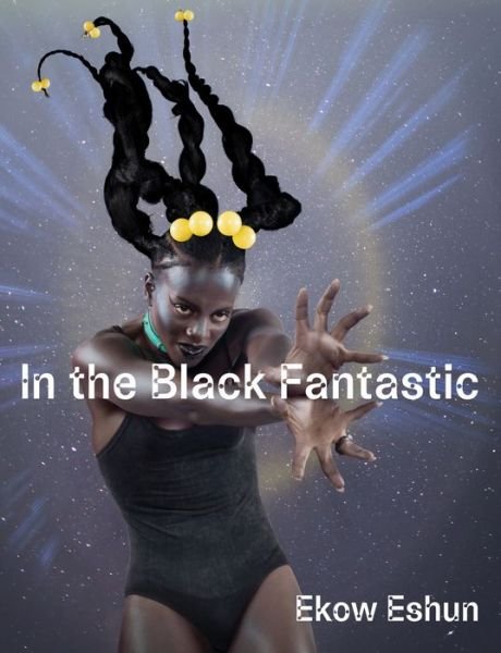 Cover for Ekow Eshun · In the Black Fantastic (Gebundenes Buch) (2022)
