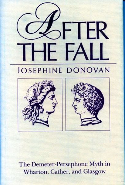 Cover for Josephine Donovan · After the Fall: The Demeter-Persephone Myth in Wharton, Cather, and Glasgow (Paperback Book) (1989)