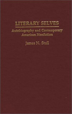 Cover for James N. Stull · Literary Selves: Autobiography and Contemporary American Nonfiction (Hardcover Book) (1993)