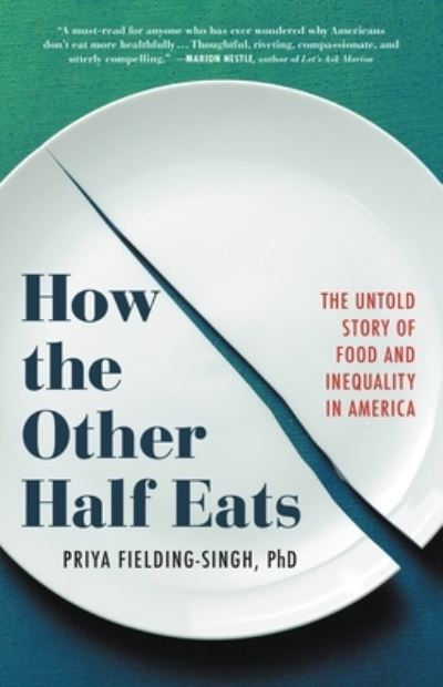 Cover for Priya Fielding-Singh · How the Other Half Eats: The Untold Story of Food and Inequality in America (Paperback Book) (2023)