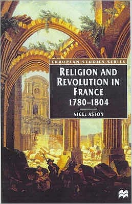 Cover for Nigel Aston · Religion and Revolution in France  1780-1804 (Hardcover Book) (2000)