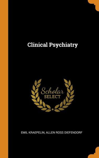 Cover for Emil Kraepelin · Clinical Psychiatry (Hardcover Book) (2018)
