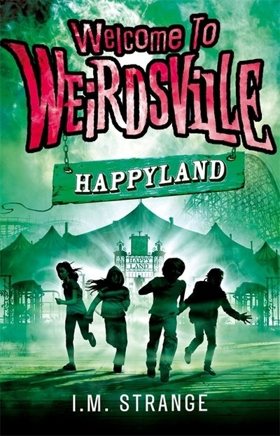Cover for I.M. Strange · Welcome to Weirdsville: Happyland: Book 1 - Welcome to Weirdsville (Paperback Book) (2013)