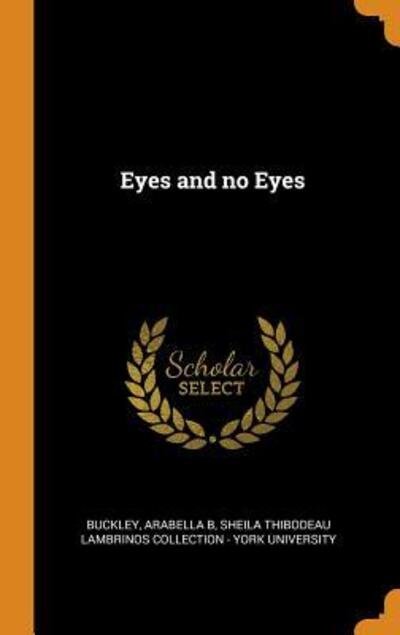 Cover for Arabella B Buckley · Eyes and No Eyes (Hardcover bog) (2018)
