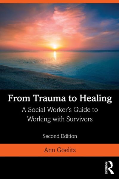 Cover for Goelitz, Ann (Northern Westchester Hospital, New York, USA) · From Trauma to Healing: A Social Worker's Guide to Working with Survivors (Paperback Book) (2020)