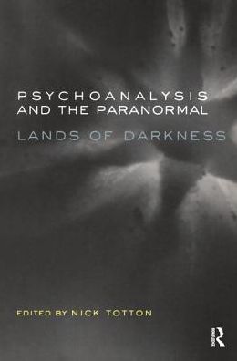 Cover for Nick Totton · Psychoanalysis and the Paranormal: Lands of Darkness (Inbunden Bok) (2019)