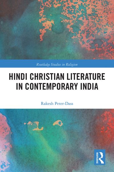 Cover for Rakesh Peter-Dass · Hindi Christian Literature in Contemporary India - Routledge Studies in Religion (Paperback Book) (2021)