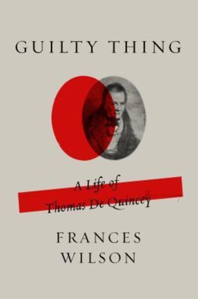 Cover for Frances Wilson · Guilty Thing A Life of Thomas De Quincey (Paperback Book) (2017)