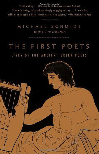 The First Poets: Lives of the Ancient Greek Poets - Michael Schmidt - Kirjat - Vintage - 9780375725258 - tiistai 14. maaliskuuta 2006