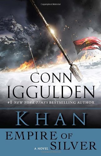 Cover for Conn Iggulden · Khan: Empire of Silver: a Novel (The Khan Dynasty) (Taschenbuch) [Reprint edition] (2011)