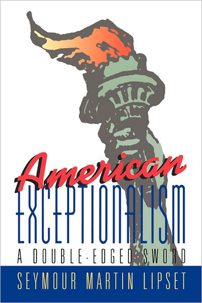 Cover for Lipset, Seymour Martin (George Mason University) · American Exceptionalism: A Double-Edged Sword (Hardcover Book) (1996)