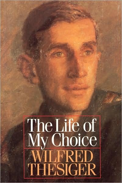 The Life of My Choice - Wilfred Thesiger - Livres - WW Norton & Co - 9780393334258 - 30 juillet 2008