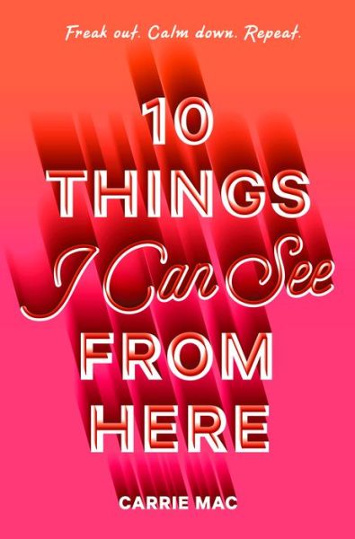 Cover for Carrie Mac · 10 Things I Can See From Here (Hardcover Book) [First edition. edition] (2017)