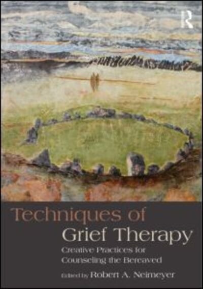Cover for Robert a Neimeyer · Techniques of Grief Therapy: Creative Practices for Counseling the Bereaved - Series in Death, Dying, and Bereavement (Taschenbuch) (2012)