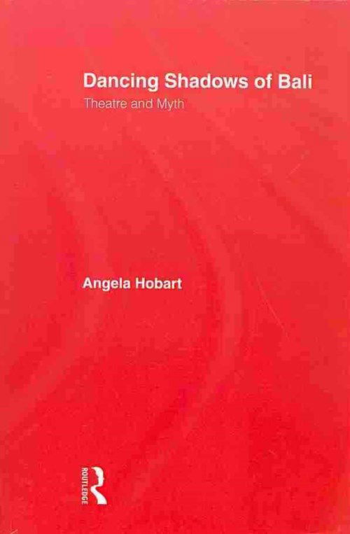 Cover for Angela Hobart · Dancing Shadows Of Bali: Theatre and Myth (Taschenbuch) (2013)