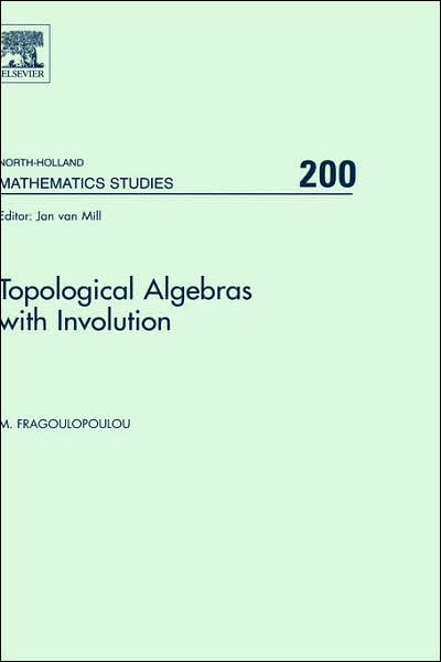 Cover for Fragoulopoulou, M. (Department of Mathematics, University of Athens, Greece) · Topological Algebras with Involution - North-Holland Mathematics Studies (Gebundenes Buch) (2005)