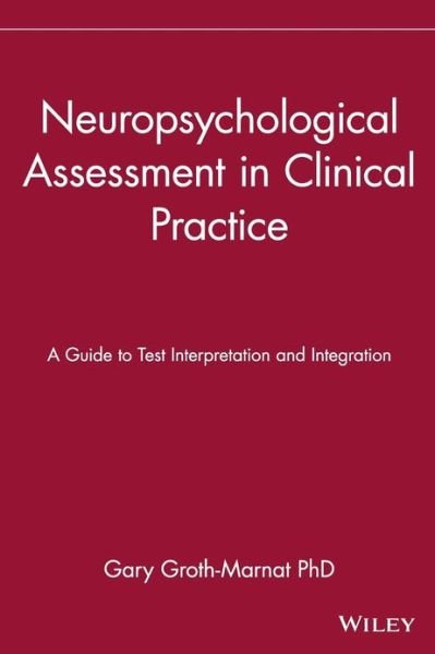Cover for G Groth-Marnat · Neuropsychological Assessment in Clinical Practice: A Guide to Test Interpretation and Integration (Hardcover Book) (2000)