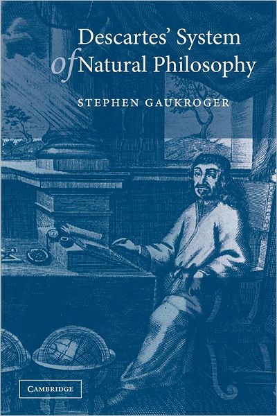 Cover for Gaukroger, Stephen (University of Sydney) · Descartes' System of Natural Philosophy (Paperback Book) (2002)