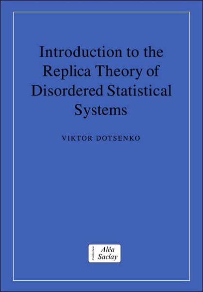 Cover for Viktor Dotsenko · Introduction to the Replica Theory of Disordered Statistical Systems - Collection Alea-Saclay: Monographs and Texts in Statistical Physics (Paperback Book) (2005)