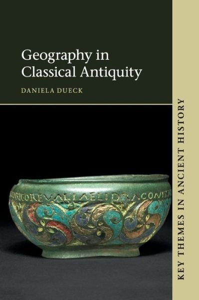 Cover for Dueck, Daniela (Bar-Ilan University, Israel) · Geography in Classical Antiquity - Key Themes in Ancient History (Taschenbuch) (2012)