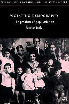 Cover for Ipsen, Carl (Indiana University) · Dictating Demography: The Problem of Population in Fascist Italy - Cambridge Studies in Population, Economy and Society in Past Time (Paperback Bog) (2002)