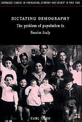 Cover for Ipsen, Carl (Indiana University) · Dictating Demography: The Problem of Population in Fascist Italy - Cambridge Studies in Population, Economy and Society in Past Time (Taschenbuch) (2002)