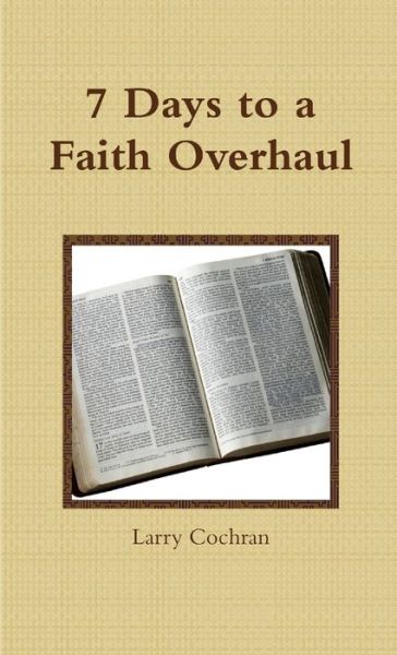 Cover for Larry Cochran · 7 Days to a Faith Overhaul (Book) (2009)