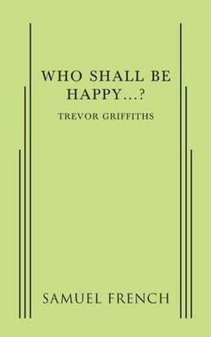 Cover for Trevor R. Griffiths · Who shall be happy ... ? (Book) (2014)