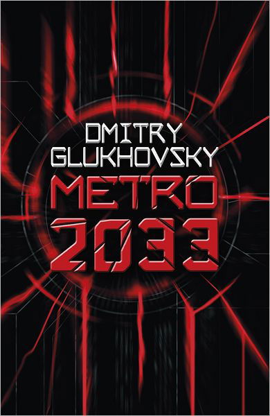 Cover for Dmitry Glukhovsky · Metro 2033: The novels that inspired the bestselling games - Metro (Paperback Book) (2011)