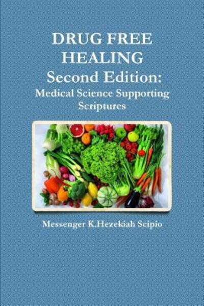 Cover for K Hezekiah Scipio · Drug Free Healing Second Edition (Paperback Book) (2015)