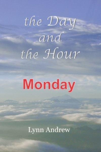 Cover for Lynn Andrew · The Day and the Hour Monday (Paperback Book) (2020)